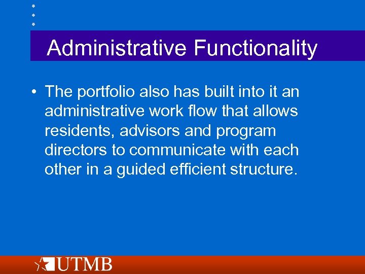 Administrative Functionality • The portfolio also has built into it an administrative work flow