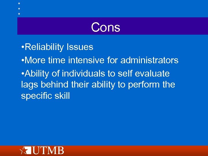 Cons • Reliability Issues • More time intensive for administrators • Ability of individuals