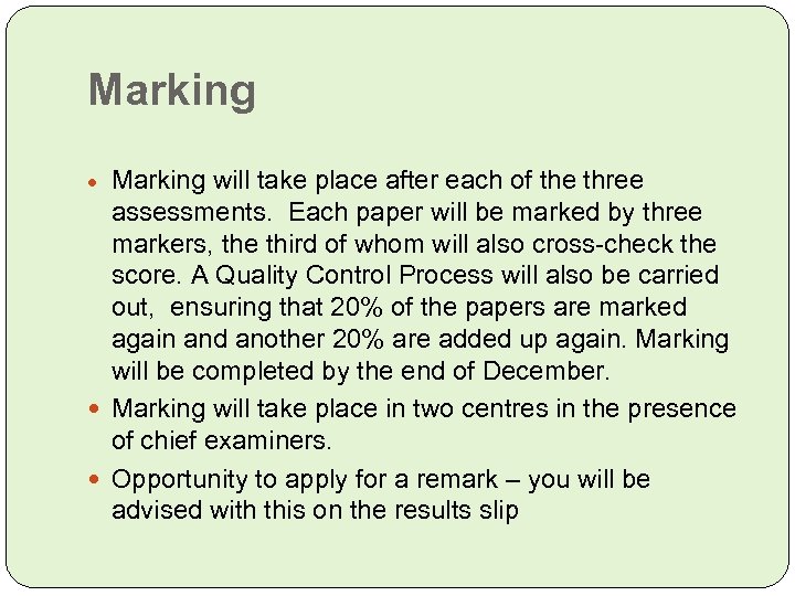 Marking will take place after each of the three assessments. Each paper will be