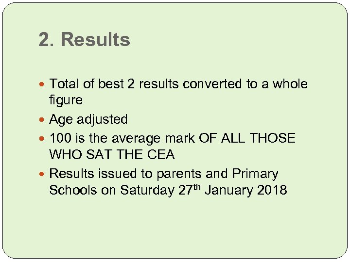 2. Results Total of best 2 results converted to a whole figure Age adjusted