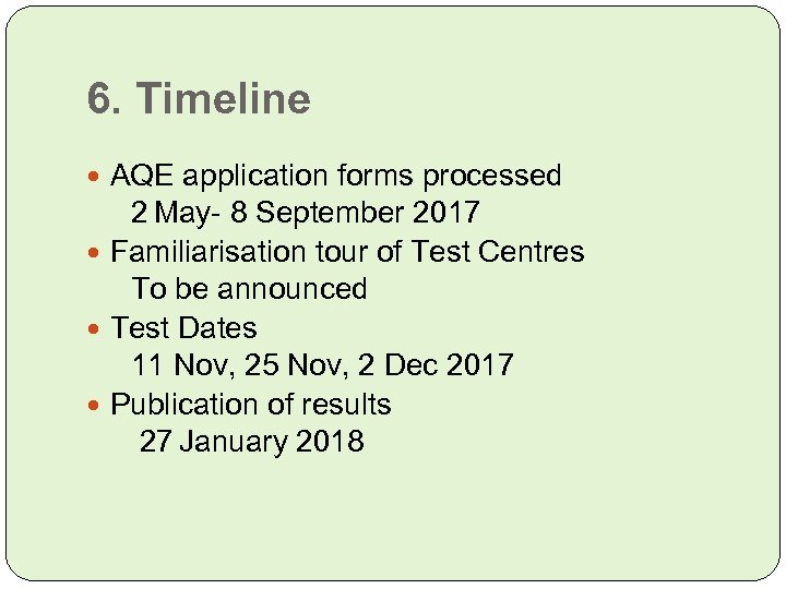 6. Timeline AQE application forms processed 2 May- 8 September 2017 Familiarisation tour of