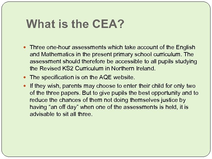 What is the CEA? Three one-hour assessments which take account of the English and