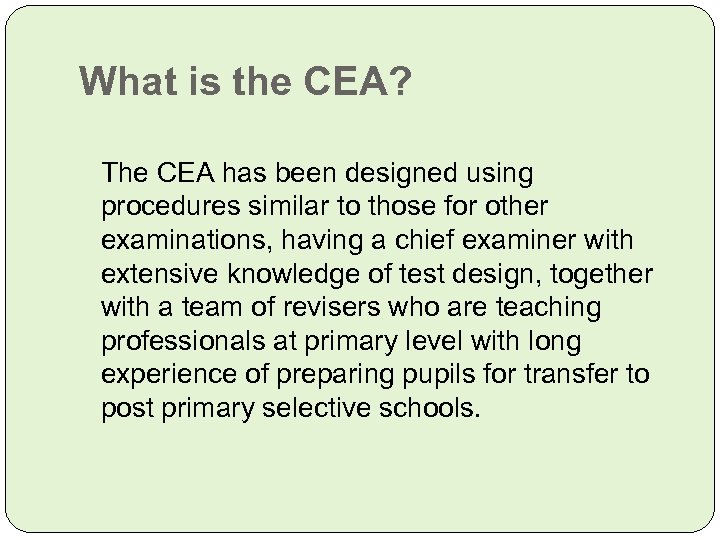 What is the CEA? The CEA has been designed using procedures similar to those