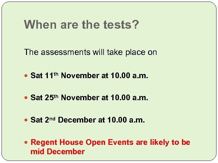 When are the tests? The assessments will take place on Sat 11 th November