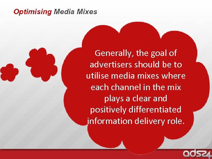 Optimising Media Mixes Generally, the goal of advertisers should be to utilise media mixes