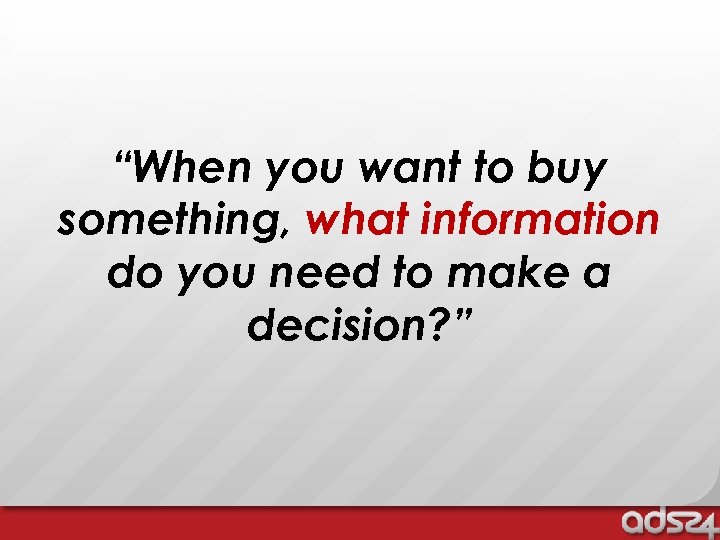 “When you want to buy something, what information do you need to make a