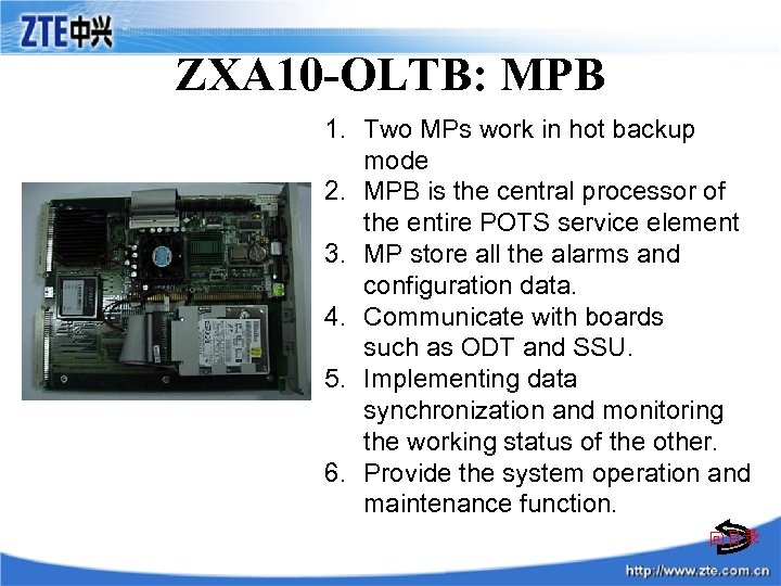 ZXA 10 -OLTB: MPB 1. Two MPs work in hot backup mode 2. MPB