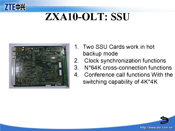 ZXA 10 -OLT: SSU 1. Two SSU Cards work in hot backup mode 2.
