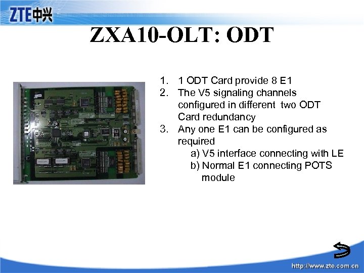 ZXA 10 -OLT: ODT 1. 1 ODT Card provide 8 E 1 2. The