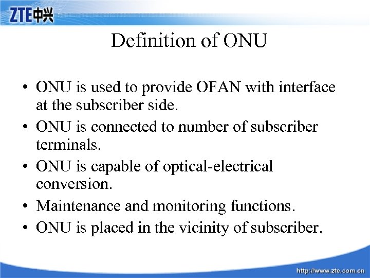 Definition of ONU • ONU is used to provide OFAN with interface at the