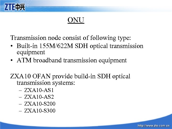 ONU Transmission node consist of following type: • Built-in 155 M/622 M SDH optical
