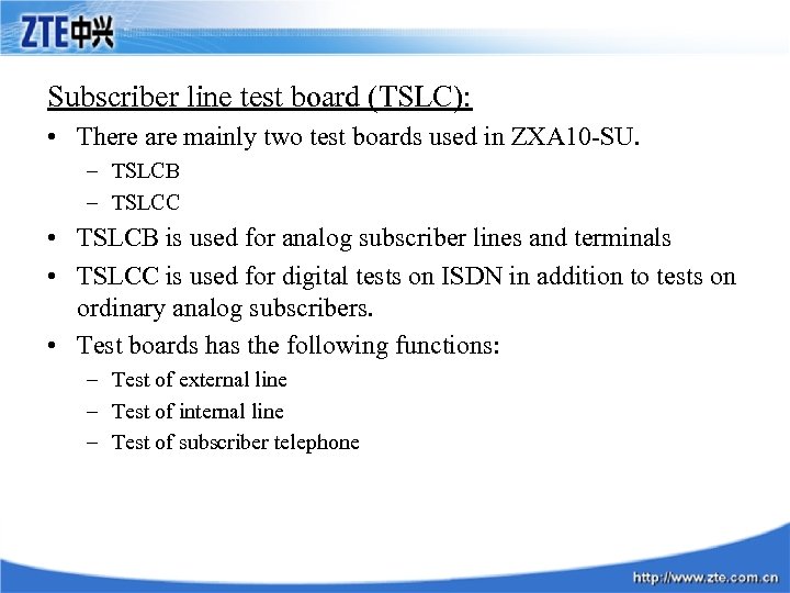 Subscriber line test board (TSLC): • There are mainly two test boards used in