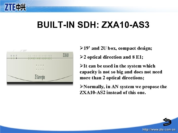 BUILT-IN SDH: ZXA 10 -AS 3 Ø 19’ and 2 U box, compact design;