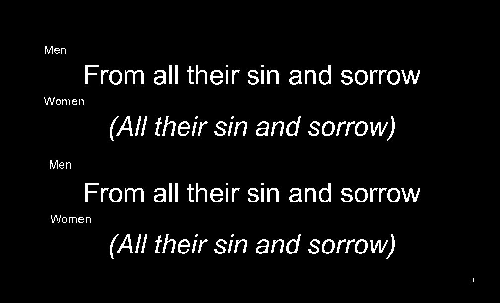 Men From all their sin and sorrow Women (All their sin and sorrow) 11