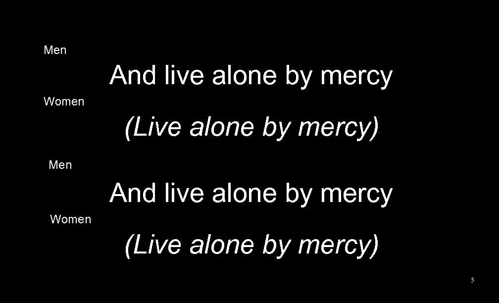 Men And live alone by mercy Women (Live alone by mercy) 5 