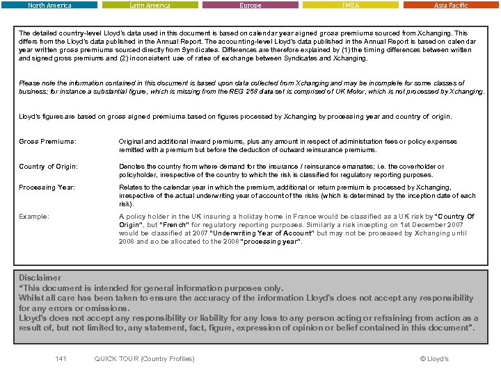 North America Latin America Europe IMEA Asia Pacific The detailed country-level Lloyd’s data used