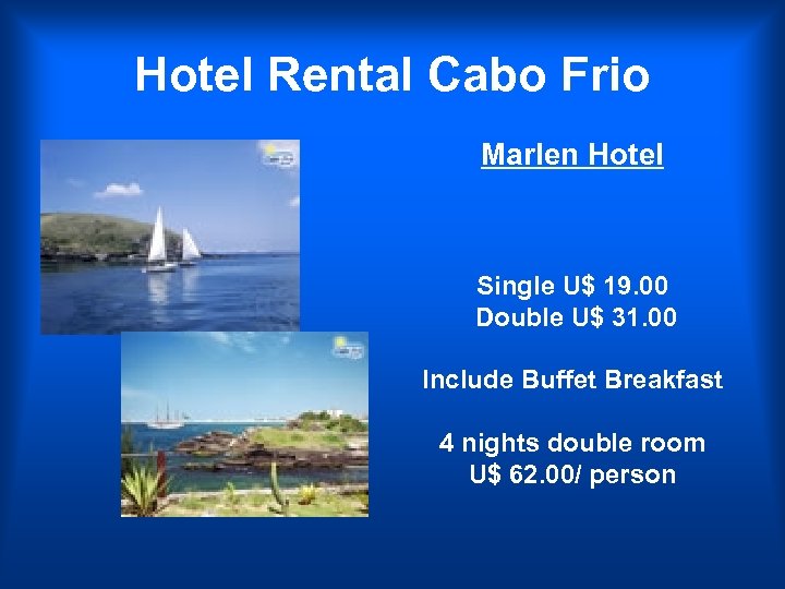 Hotel Rental Cabo Frio Marlen Hotel Single U$ 19. 00 Double U$ 31. 00