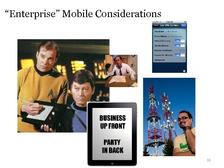 “Enterprise” Mobile Considerations 13 