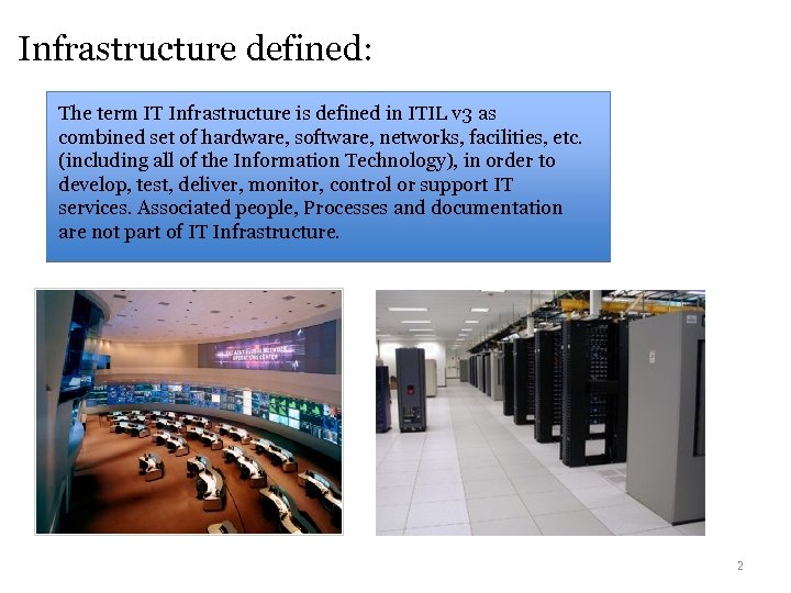 Infrastructure defined: The term IT Infrastructure is defined in ITIL v 3 as combined