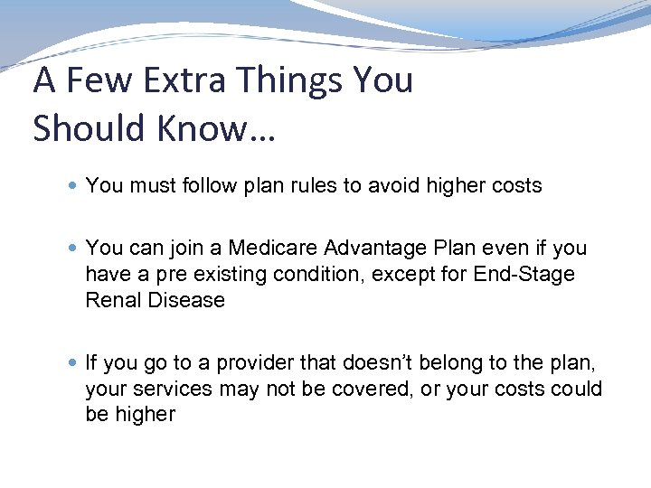 A Few Extra Things You Should Know… You must follow plan rules to avoid