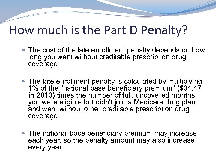 How much is the Part D Penalty? The cost of the late enrollment penalty