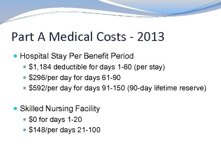 Part A Medical Costs - 2013 Hospital Stay Per Benefit Period $1, 184 deductible