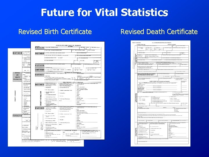 Future for Vital Statistics Revised Birth Certificate Revised Death Certificate 