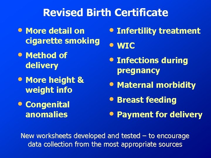 Revised Birth Certificate • More detail on cigarette smoking • Method of delivery •