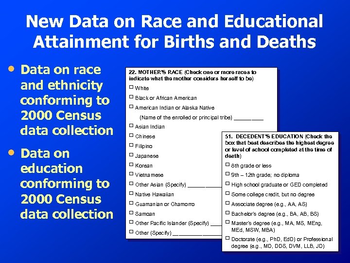 New Data on Race and Educational Attainment for Births and Deaths • • Data