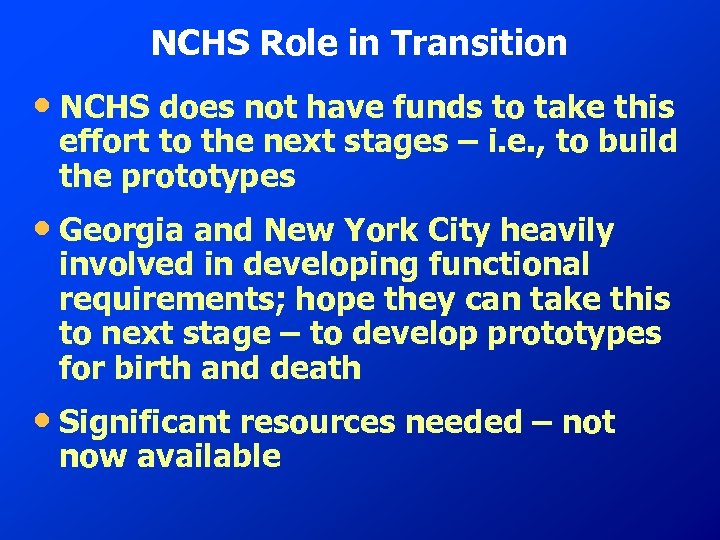 NCHS Role in Transition • NCHS does not have funds to take this effort