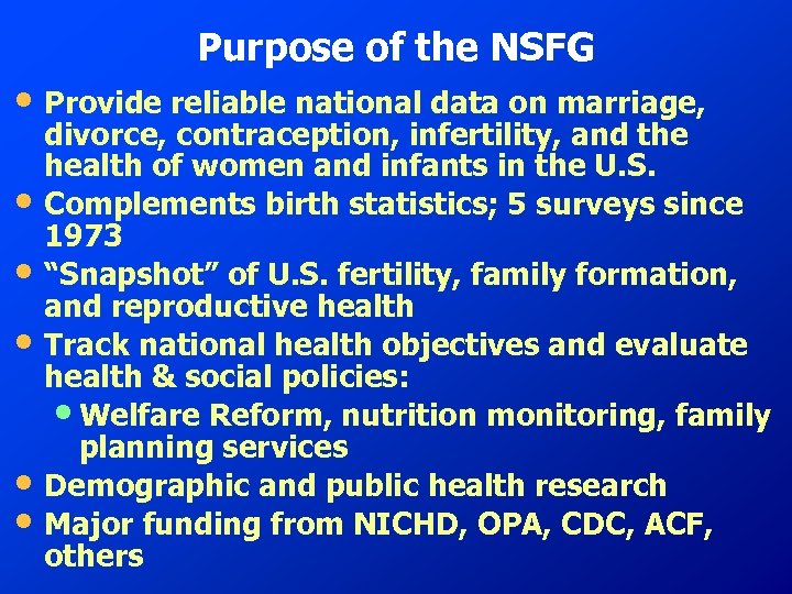 Purpose of the NSFG • Provide reliable national data on marriage, • • •