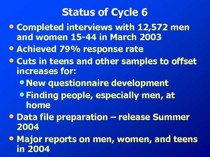 Status of Cycle 6 • Completed interviews with 12, 572 men • • and