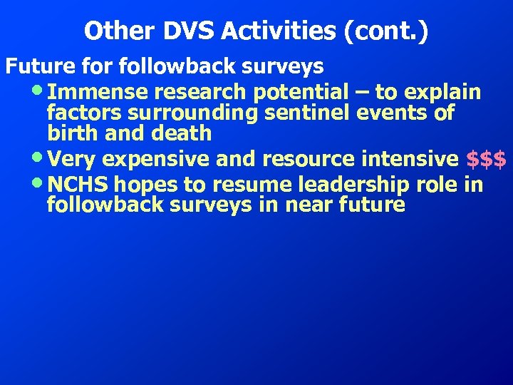 Other DVS Activities (cont. ) Future for followback surveys • Immense research potential –