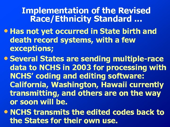 Implementation of the Revised Race/Ethnicity Standard … • Has not yet occurred in State