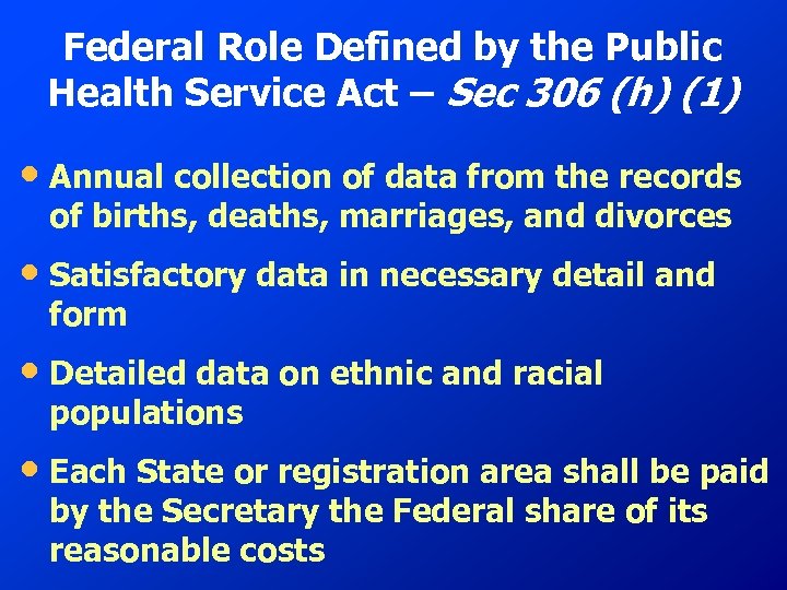 Federal Role Defined by the Public Health Service Act – Sec 306 (h) (1)