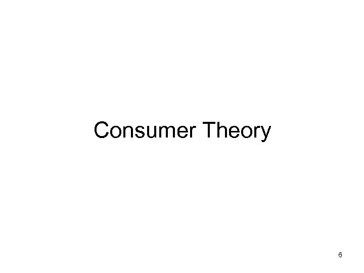 Consumer Theory 6 