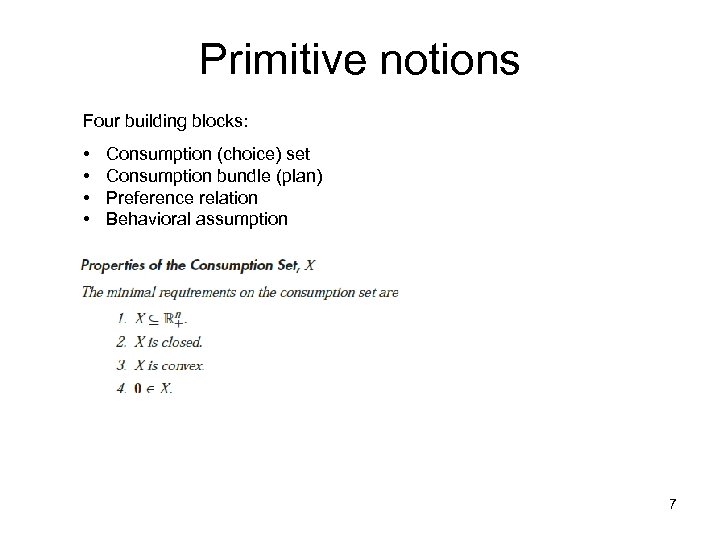 Primitive notions Four building blocks: • • Consumption (choice) set Consumption bundle (plan) Preference