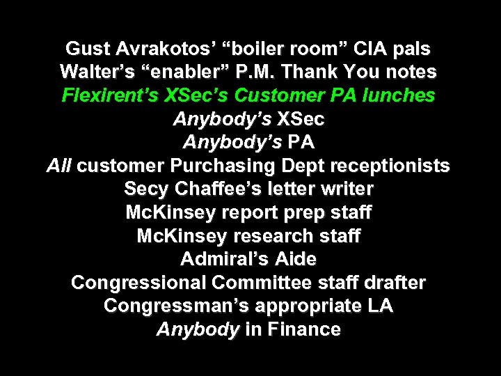 Gust Avrakotos’ “boiler room” CIA pals Walter’s “enabler” P. M. Thank You notes Flexirent’s