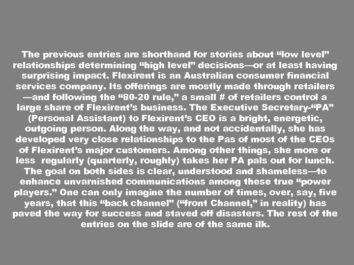 The previous entries are shorthand for stories about “low level” relationships determining “high level”