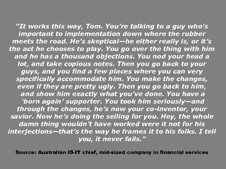 “It works this way, Tom. You’re talking to a guy who’s important to implementation