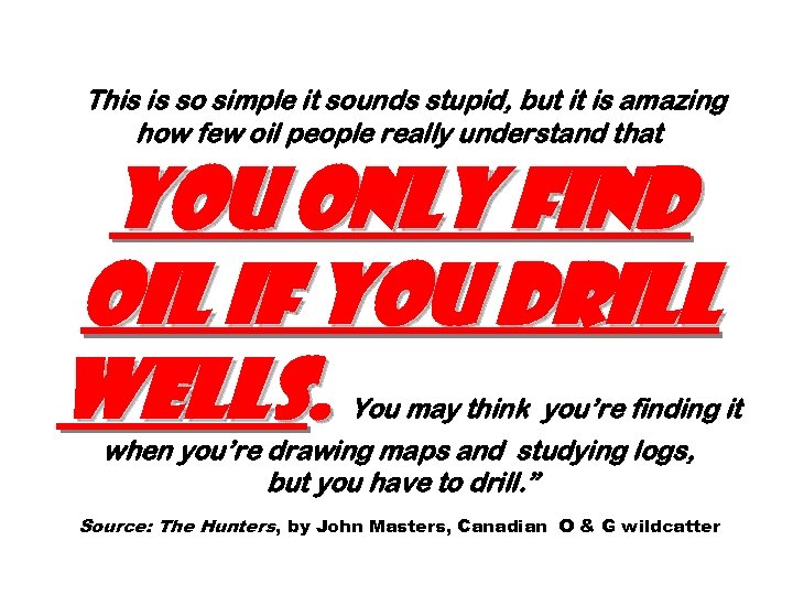 “This is so simple it sounds stupid, but it is amazing how few oil