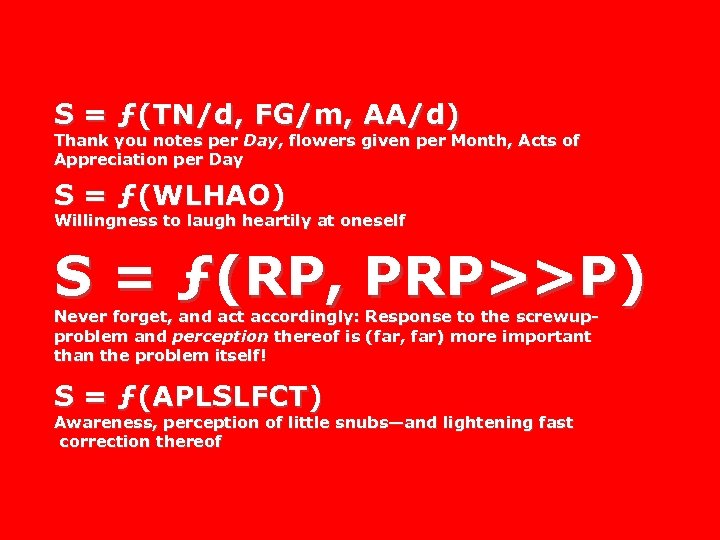 S = ƒ(TN/d, FG/m, AA/d) Thank you notes per Day, flowers given per Month,