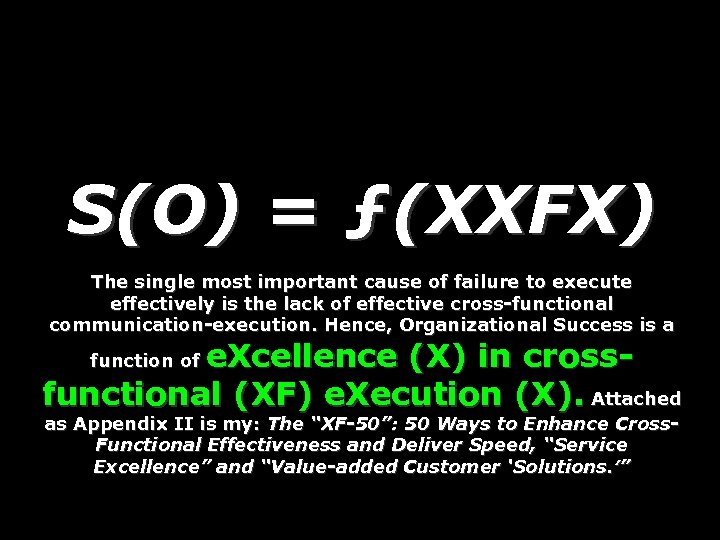 S(O) = ƒ(XXFX) The single most important cause of failure to execute effectively is