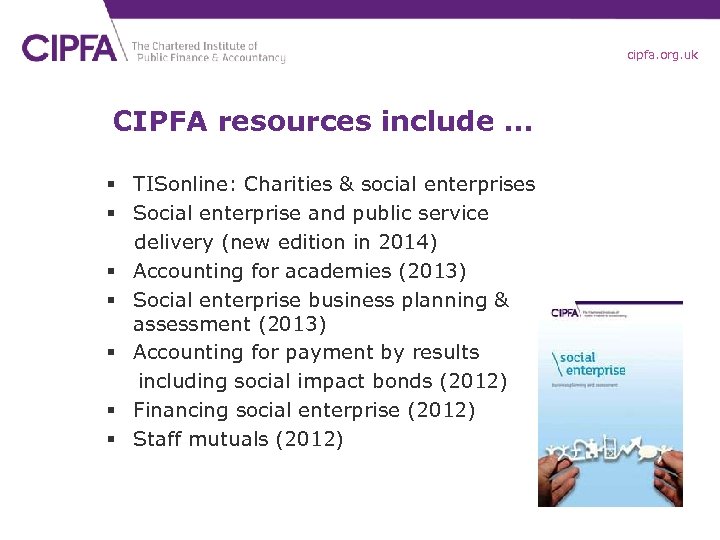 cipfa. org. uk CIPFA resources include … § TISonline: Charities & social enterprises §