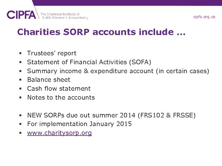 cipfa. org. uk Charities SORP accounts include … § § § Trustees’ report Statement