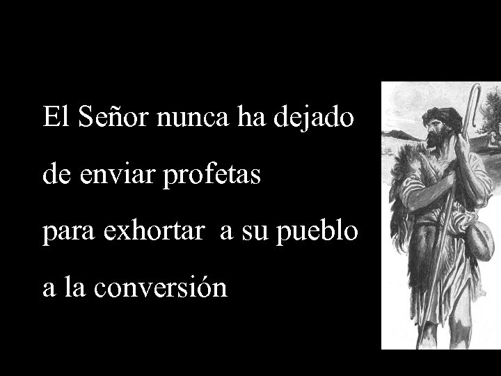 El Señor nunca ha dejado de enviar profetas para exhortar a su pueblo a