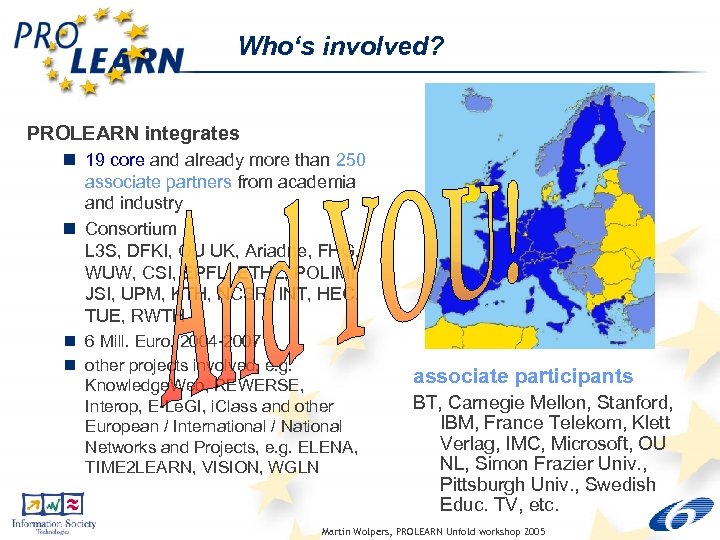 Who‘s involved? PROLEARN integrates n 19 core and already more than 250 associate partners