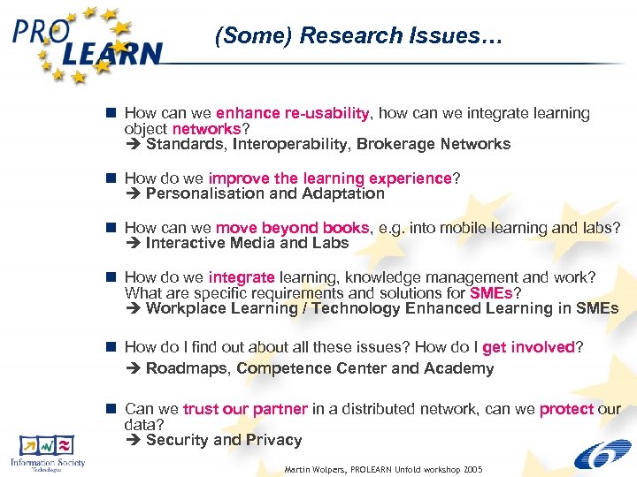 (Some) Research Issues… n How can we enhance re-usability, how can we integrate learning