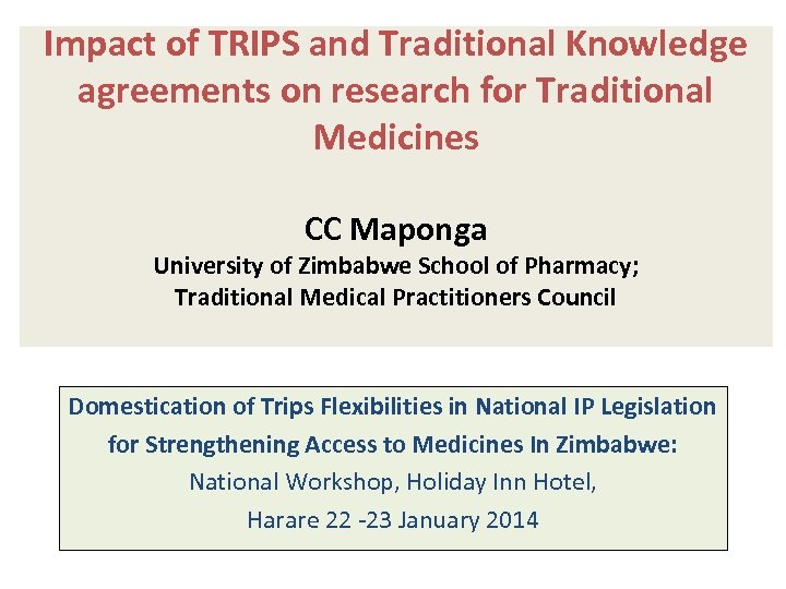 Impact of TRIPS and Traditional Knowledge agreements on research for Traditional Medicines CC Maponga