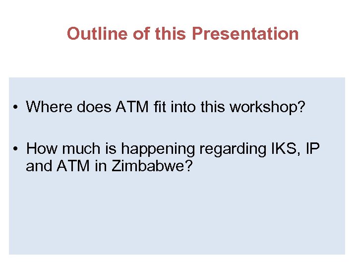 Outline of this Presentation • Where does ATM fit into this workshop? • How